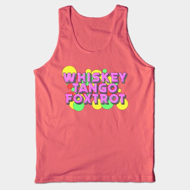 Whiskey Tango Foxtrot Bubbles Tank Top by PhantomClothing